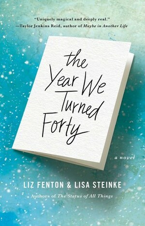 The Year We Turned Forty by Liz Fenton