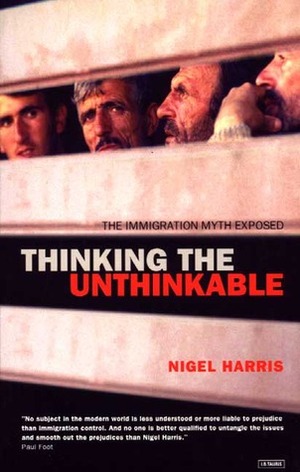Thinking the Unthinkable: The Immigration Myth Exposed by Nigel Harris
