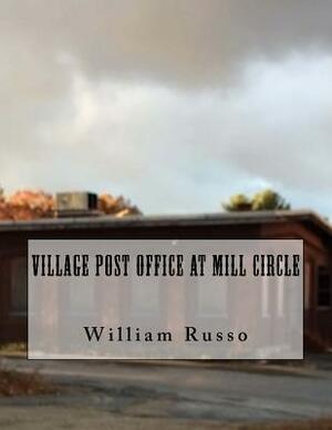 Village Post Office at Mill Circle by William Russo