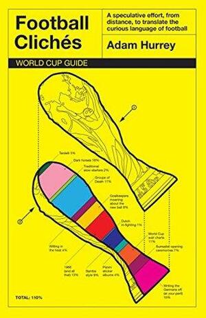 Football Clichés: World Cup Guide by Adam Hurrey