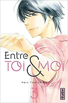 Entre toi et moi, Tome 3 by Haru Tsukishima