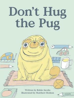 Don't Hug the Pug by Robin Jacobs