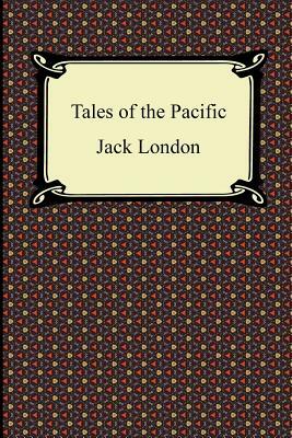 Tales of the Pacific by Jack London
