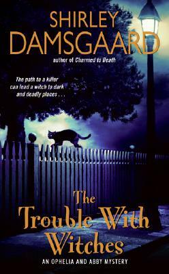 The Trouble with Witches by Shirley Damsgaard