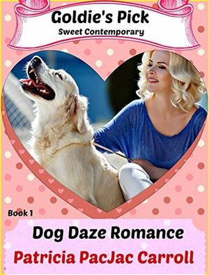 Goldie's Pick (Dog Daze Romance #1) by Patricia PacJac Carroll