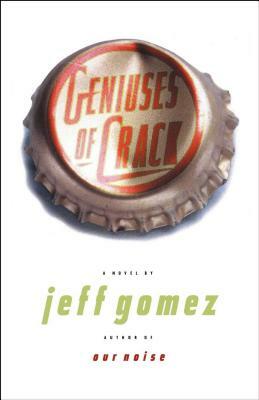 Geniuses of Crack by Jeff Gomez