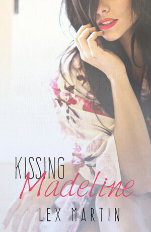 Kissing Madeline by Lex Martin
