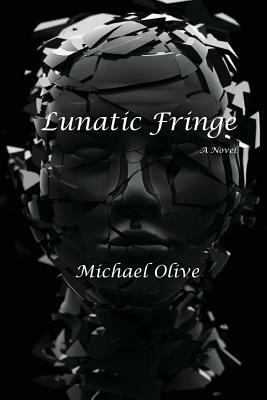 Lunatic Fringe by Michael Olive