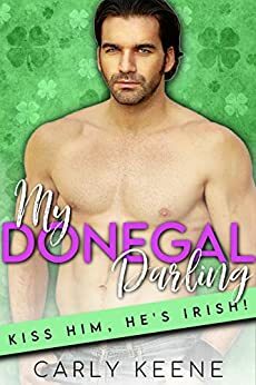 My Donegal Darling: Book 2 of the Kiss Him, He's Irish series by Carly Keene