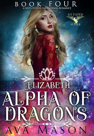 Elizabeth, Alpha of Dragons by Ava Mason