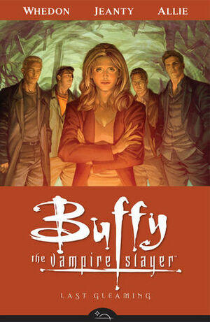 Buffy the Vampire Slayer Season Eight Volume 8: Last Gleaming by Scott Allie, Jane Espenson, Joss Whedon