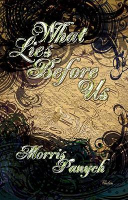 What Lies Before Us by Morris Panych