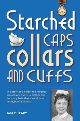 Starched Caps, Collars and Cuffs by Jan O'Leary, Ray Lipscombe