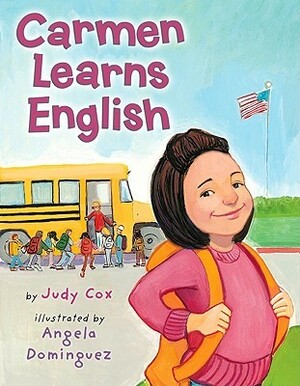 Carmen Learns English by Judy Cox, Angela Dominguez
