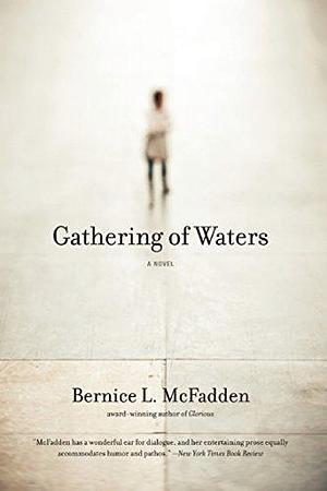 Gathering of Waters by Bernice L. McFadden by Bernice L. McFadden, Bernice L. McFadden