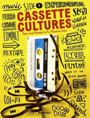 Cassette Cultures: The Past and Present of a Musical Icon by 