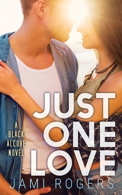 Just One Love: A Black Alcove Novel by Jami Rogers