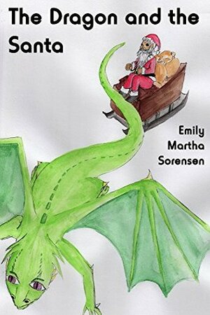 The Dragon and the Santa by Emily Martha Sorensen