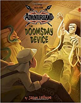Tales from Adventureland The Doomsday Device by Jason Lethcoe