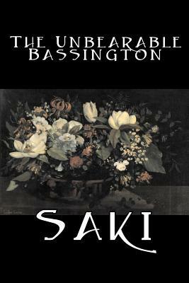 The Unbearable Bassington by Saki, Fiction, Classic, Literary by H. H. Munro, Saki