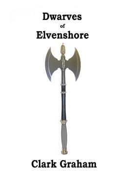 The Dwarves of Elvenshore by Clark Graham