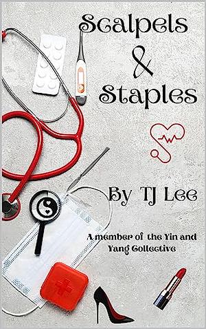 Scalpels & Staples by T.J. Lee