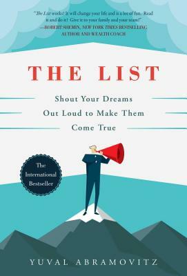 The List: Shout Your Dreams Out Loud to Make Them Come True by Yuval Abramovitz
