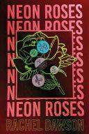 Neon Roses by Rachel Dawson