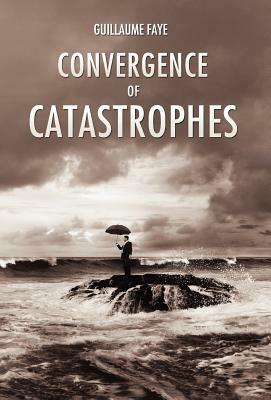 Convergence of Catastrophes by Guillaume Faye