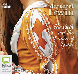 Elizabeth and the Prince of Spain by Margaret Irwin