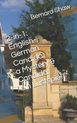 2-in-1: English-German. Candida: a Mystery & Candida: ein Lustspiel by Vitaly Baziyan, George Bernard Shaw