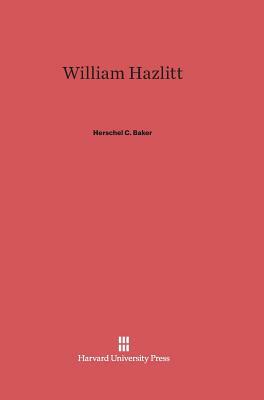 William Hazlitt by Herschel C. Baker