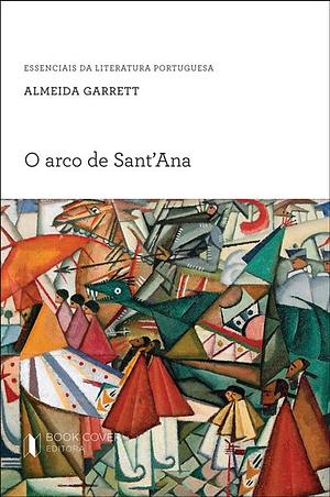 O Arco De Sant'Ana by Almeida Garrett