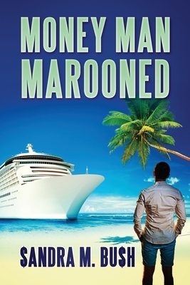 Money Man Marooned by Sandra M. Bush
