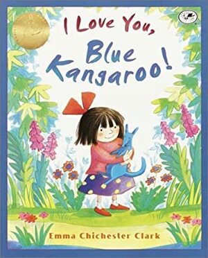 I Love You, Blue Kangaroo! by Emma Chichester Clark