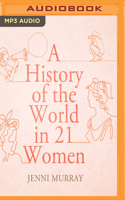 A History of the World in 21 Women by Jenni Murray