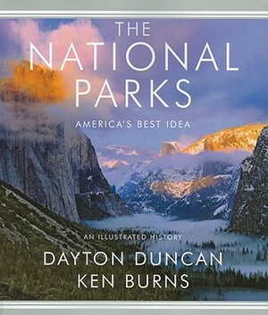 The National Parks: America's Best Idea by Ken Burns, Dayton Duncan