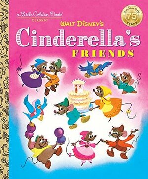 Walt Disney's Cinderella's Friends (A Little Golden Book) by Al Dempster, Jane Werner Watson