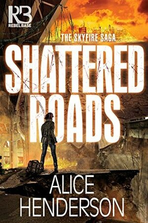 Shattered Roads by Alice Henderson
