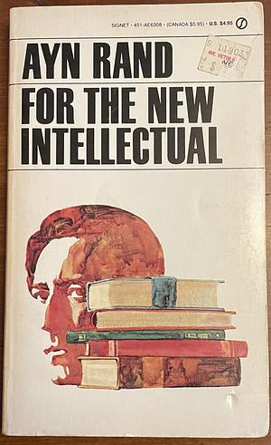 For the New Intellectual: The Philosophy of Ayn Rand (50th Anniversary Edition) by Ayn Rand
