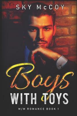 Boys With Toys: M/M Romance Book 1 by Sky McCoy