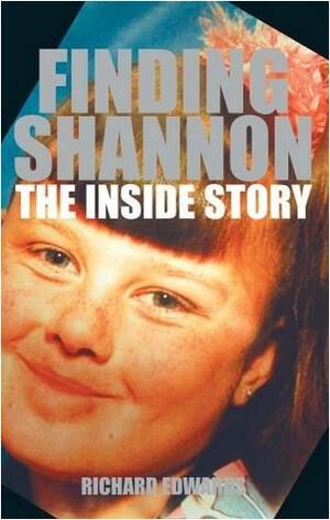 Finding Shannon: The Inside Story by Richard Edwards