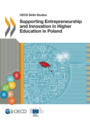 OECD Skills Studies Supporting Entrepreneurship and Innovation in Higher Education in Poland by European Union, Oecd