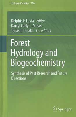 Forest Hydrology and Biogeochemistry: Synthesis of Past Research and Future Directions by 