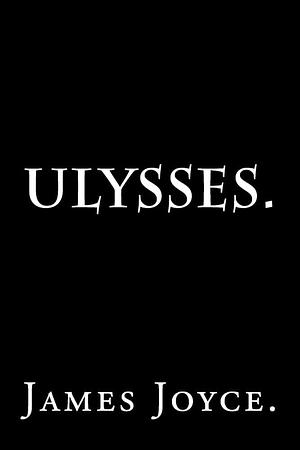 Ulysses. by James Joyce