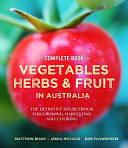 Complete Book of Vegetables, Herbs and Fruit in Australia: The definitive sourcebook for growing, harvesting and cooking by Matthew Biggs, Bob Flowerdew, Jekka McVicar