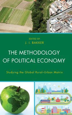 The Methodology of Political Economy: Studying the Global Rural-Urban Matrix by 