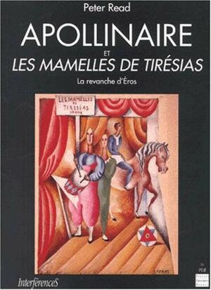 Apollinaire Et Les Mamelles De Teresias by Peter Read