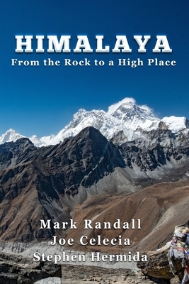 Himalaya: From the Rock to a High Place by Joe Celecia, Stephen Hermida, Mark Randall