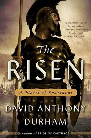 The Risen: A Novel of Spartacus by David Anthony Durham